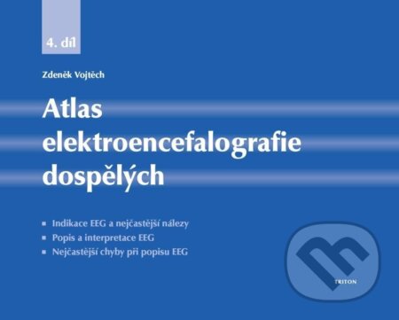 Kniha: Atlas elektroencefalografie dospělých (Zdeněk Vojtěch). Triton, 2024 Kniha: Atlas elektroencefalografie dospělých (Zdeněk Vojtěch). Triton, 2024
