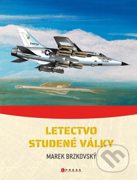 Kniha: Letectvo studené války (Marek Brzkovský). CPRESS, 2024 Kniha: Letectvo studené války (Marek Brzkovský). CPRESS, 2024