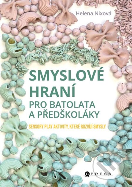 Kniha: Smyslové hraní pro batolata a předškoláky (Helena Nixová). CPRESS, 2024 Kniha: Smyslové hraní pro batolata a předškoláky (Helena Nixová). CPRESS, 2024