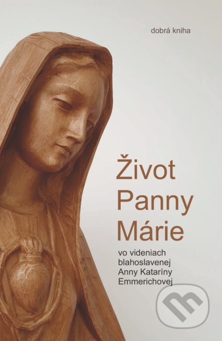 Kniha: Život Panny Márie (Clemens Brentano). Dobrá kniha, 2024 Kniha: Život Panny Márie (Clemens Brentano). Dobrá kniha, 2024