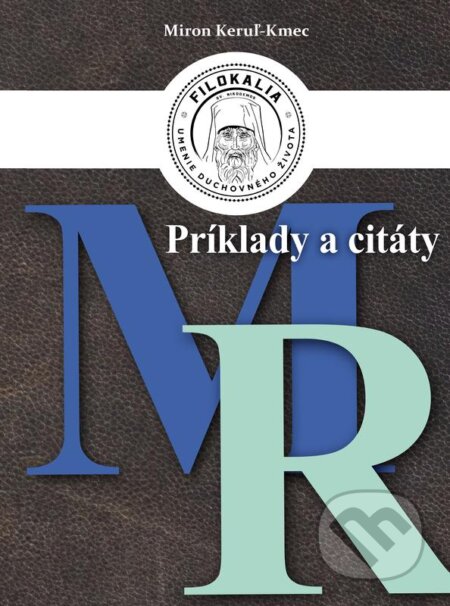 E-kniha: Príklady a citáty (M - R) (Miron Keruľ-Kmec st.). Filokalia, 2024 E-kniha: Príklady a citáty (M - R) (Miron Keruľ-Kmec st.). Filokalia, 2024