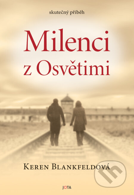 E-kniha: Milenci z Osvětimi (Keren Blankfeld). Jota, 2024 E-kniha: Milenci z Osvětimi (Keren Blankfeld). Jota, 2024