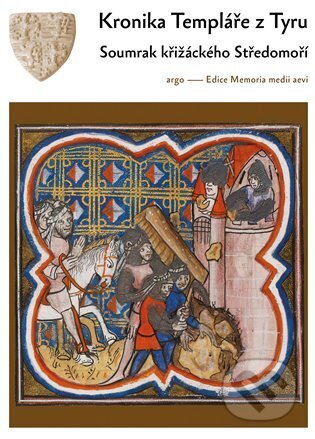Kniha: Kronika Templáře z Tyru (Argo). Argo, 2024 Kniha: Kronika Templáře z Tyru (Argo). Argo, 2024