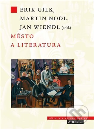 Kniha: Město a literatura (Autorský kolektív). Argo, 2024 Kniha: Město a literatura (Autorský kolektív). Argo, 2024