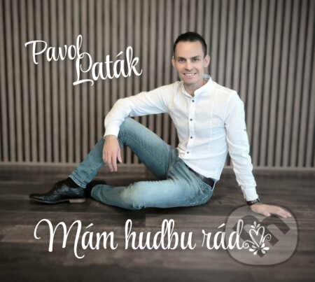 Hudební CD: Pavol Laták: Mám hudbu rád (). , 2024 Hudební CD: Pavol Laták: Mám hudbu rád (). , 2024