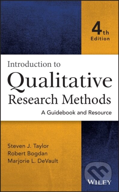 Kniha: Introduction to Qualitative Research Methods (Marjorie L. DeVault, Steven J. Taylor a Robert Bogdan). John Wiley & Sons, 2016 Kniha: Introduction to Qualitative Research Methods (Marjorie L. DeVault, Steven J. Taylor a Robert Bogdan). John Wiley & Sons, 2016