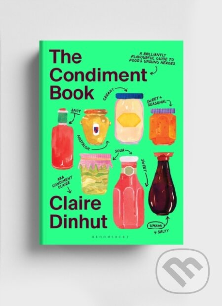 Kniha: The Condiment Book (Claire Dinhut). Bloomsbury, 2024 Kniha: The Condiment Book (Claire Dinhut). Bloomsbury, 2024