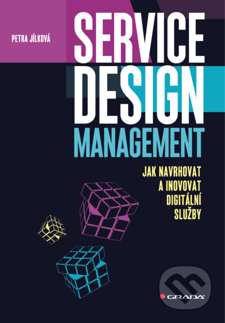 E-kniha: Service Design Management (Petra Jílková). Grada, 2024 E-kniha: Service Design Management (Petra Jílková). Grada, 2024