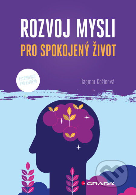 E-kniha: Rozvoj mysli pro spokojený život (Dagmar Kožinová). Grada, 2024 E-kniha: Rozvoj mysli pro spokojený život (Dagmar Kožinová). Grada, 2024