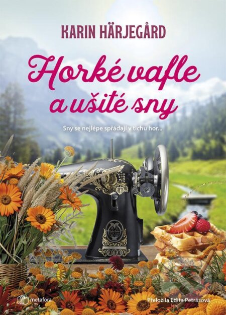E-kniha: Horké vafle a ušité sny (Karin Härjegard). Grada, 2024 E-kniha: Horké vafle a ušité sny (Karin Härjegard). Grada, 2024