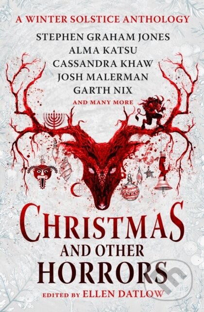 Kniha: Christmas and Other Horrors: A Winter Solstice Anthology (Nadia Bulkin, Terry Dowling, Tananarive Due a Jeffery Ford). Titan Books, 2024 Kniha: Christmas and Other Horrors: A Winter Solstice Anthology (Nadia Bulkin, Terry Dowling, Tananarive Due a Jeffery Ford). Titan Books, 2024