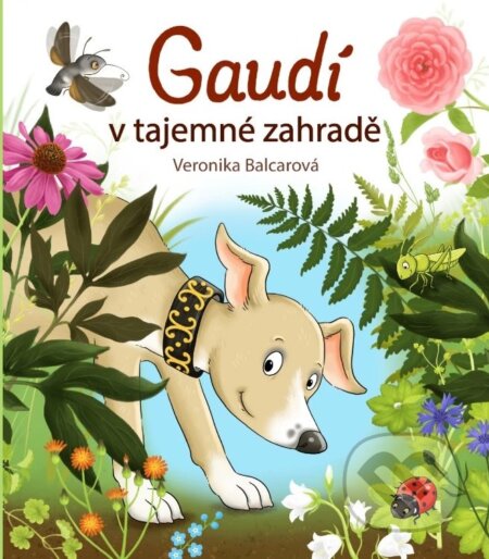 Kniha: Gaudí v tajemné zahradě (Veronika Balcarová). Šulc - Švarc, 2024 Kniha: Gaudí v tajemné zahradě (Veronika Balcarová). Šulc - Švarc, 2024
