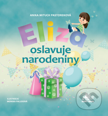 Kniha: Eliza oslavuje narodeniny (Anika Mituch Pastoreková). HappyReads s.r.o., 2024 Kniha: Eliza oslavuje narodeniny (Anika Mituch Pastoreková). HappyReads s.r.o., 2024
