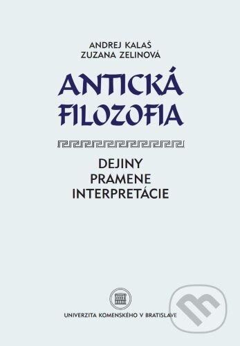Kniha: Antická filozofia (Andrej Kalaš). Univerzita Komenského Bratislava, 2023 Kniha: Antická filozofia (Andrej Kalaš). Univerzita Komenského Bratislava, 2023