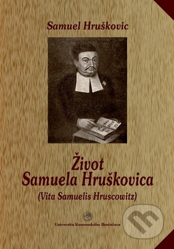 Kniha: Život Samuela Hruškovica (Samuel Hruškovic). Univerzita Komenského Bratislava, 2006 Kniha: Život Samuela Hruškovica (Samuel Hruškovic). Univerzita Komenského Bratislava, 2006
