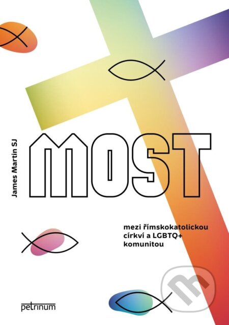 Kniha: Most mezi římskokatolickou církví a LGBTQ+ komunitou (James Martin). Petrinum, 2024 Kniha: Most mezi římskokatolickou církví a LGBTQ+ komunitou (James Martin). Petrinum, 2024
