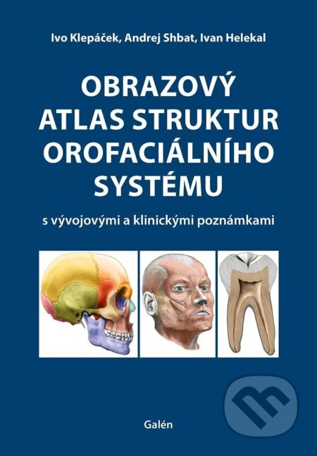 Kniha: Obrazový atlas struktur orofaciálního systému s vývojovými a klinickými poznámkami (Ivan Helekal, Ivo Klepáček a Andrej Shbat). Galén, 2024 Kniha: Obrazový atlas struktur orofaciálního systému s vývojovými a klinickými poznámkami (Ivan Helekal, Ivo Klepáček a Andrej Shbat). Galén, 2024