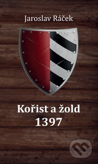 Kniha: Kořist a žold 1397 (Jaroslav Ráček). Powerprint, 2024 Kniha: Kořist a žold 1397 (Jaroslav Ráček). Powerprint, 2024