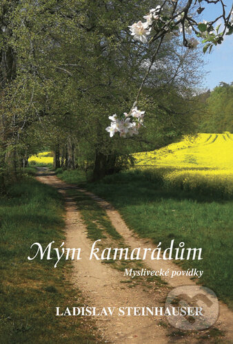 Kniha: Mým kamarádům (Ladislav Steinhauser). Sursum, 2024 Kniha: Mým kamarádům (Ladislav Steinhauser). Sursum, 2024