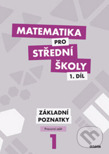 Kniha: Matematika pro střední školy 1. díl (Blanka Škaroupková, Martina Květoňová, Peter Krupka a Zdeněk Polický). Didaktis CZ, 2024 Kniha: Matematika pro střední školy 1. díl (Blanka Škaroupková, Martina Květoňová, Peter Krupka a Zdeněk Polický). Didaktis CZ, 2024