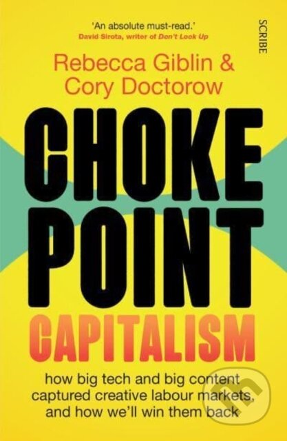 Kniha: Chokepoint Capitalism (Cory Doctorow a Rebecca Giblin). Scribe Publications, 2022 Kniha: Chokepoint Capitalism (Cory Doctorow a Rebecca Giblin). Scribe Publications, 2022