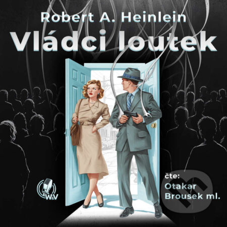 Audiokniha: Vládci loutek (Robert A. Heinlein). Walker & Volf - audio vydavatelství, 2024 Audiokniha: Vládci loutek (Robert A. Heinlein). Walker & Volf - audio vydavatelství, 2024