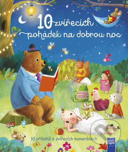 Kniha: 10 zvířecích pohádek na dobrou noc (YoYo Books). YoYo Books, 2024 Kniha: 10 zvířecích pohádek na dobrou noc (YoYo Books). YoYo Books, 2024