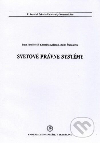 Kniha: Svetové právne systémy (Ivan Hruškovič). Univerzita Komenského Bratislava, 2015 Kniha: Svetové právne systémy (Ivan Hruškovič). Univerzita Komenského Bratislava, 2015