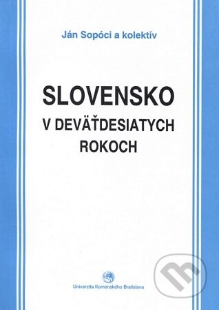 Kniha: Slovensko v deväťdesiatych rokoch osem pohľadov (Ján Sopóci). Univerzita Komenského Bratislava, 2003 Kniha: Slovensko v deväťdesiatych rokoch osem pohľadov (Ján Sopóci). Univerzita Komenského Bratislava, 2003
