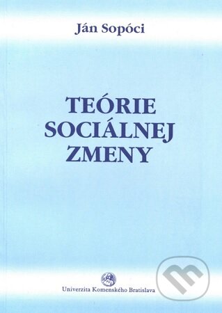 Kniha: Teórie sociálnej zmeny (Ján Sopóci). Univerzita Komenského Bratislava, 2007 Kniha: Teórie sociálnej zmeny (Ján Sopóci). Univerzita Komenského Bratislava, 2007
