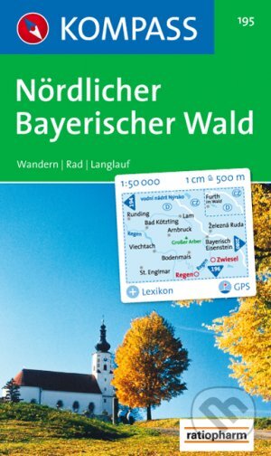 Nördlicher Bayrischer Wald 195 / 1:50T KOM (Kompass). Kompass, 2013 Nördlicher Bayrischer Wald 195 / 1:50T KOM (Kompass). Kompass, 2013