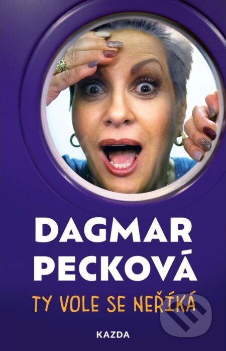 Kniha: Ty vole se neříká (Dagmar Pecková). Nakladatelství KAZDA, 2024 Kniha: Ty vole se neříká (Dagmar Pecková). Nakladatelství KAZDA, 2024
