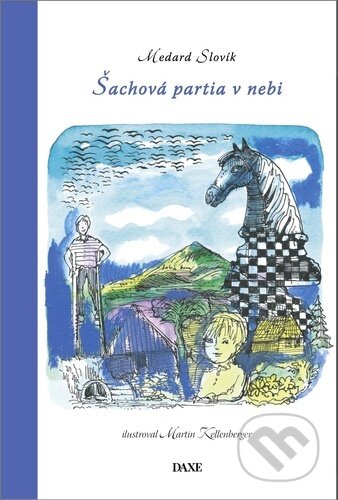 Kniha: Šachová partia v nebi (Medard Slovík). Daxe, 2024 Kniha: Šachová partia v nebi (Medard Slovík). Daxe, 2024