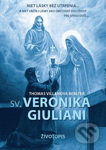 Kniha: Sv. Veronika Giuliani (Thomas Villanova Berlter). Veronika Verčimáková, 2024 Kniha: Sv. Veronika Giuliani (Thomas Villanova Berlter). Veronika Verčimáková, 2024