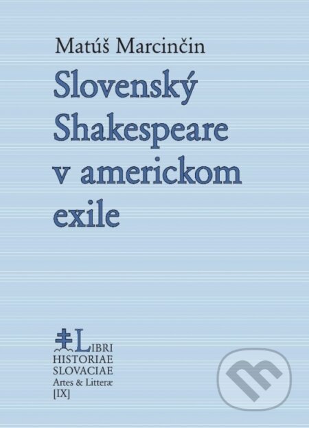 Kniha: Slovenský Shakespeare v americkom exile (Matúš Marcinčin). Post Scriptum, 2024 Kniha: Slovenský Shakespeare v americkom exile (Matúš Marcinčin). Post Scriptum, 2024