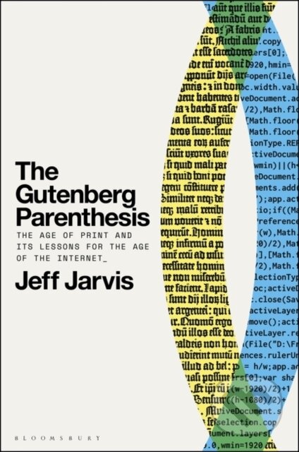 Kniha: The Gutenberg Parenthesis (Jeff Jarvis). Bloomsbury, 2024 Kniha: The Gutenberg Parenthesis (Jeff Jarvis). Bloomsbury, 2024