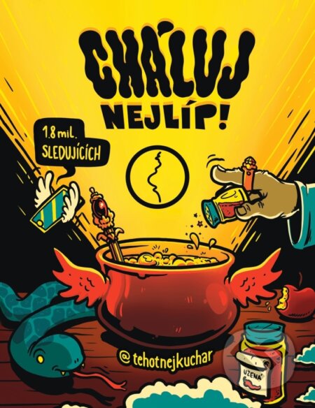 Kniha: Cháluj nejlíp! (Těhotnej kuchař). TK Books, 2024 Kniha: Cháluj nejlíp! (Těhotnej kuchař). TK Books, 2024