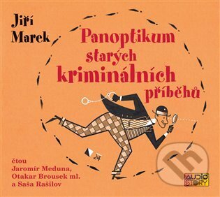 Audiokniha: Panoptikum starých kriminálních příběhů (Jiří Marek). AudioStory, 2024 Audiokniha: Panoptikum starých kriminálních příběhů (Jiří Marek). AudioStory, 2024
