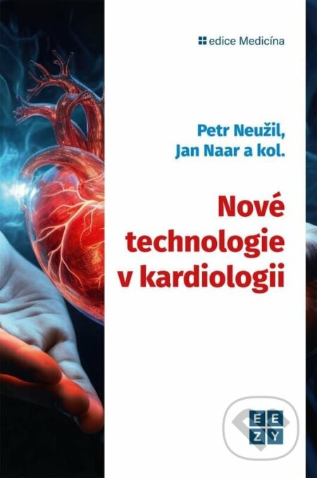 Kniha: Nové technologie v kardiologii (Petr Neužil a Jan Naar). Eezy Publishing, 2024 Kniha: Nové technologie v kardiologii (Petr Neužil a Jan Naar). Eezy Publishing, 2024