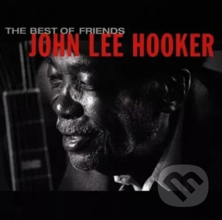 Hudobné CD: John Lee Hooker: The Best Of Friends (Hudobné albumy). Hudobné albumy, 2024 Hudobné CD: John Lee Hooker: The Best Of Friends (Hudobné albumy). Hudobné albumy, 2024