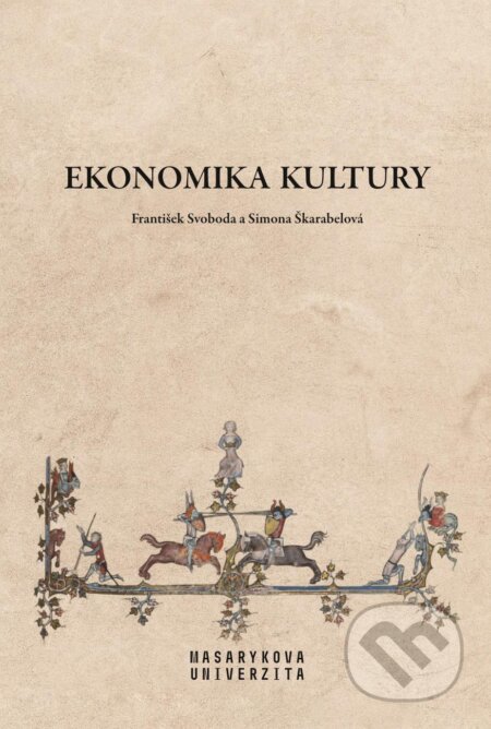 E-kniha: Ekonomika kultury (František Svoboda). Muni Press, 2020 E-kniha: Ekonomika kultury (František Svoboda). Muni Press, 2020