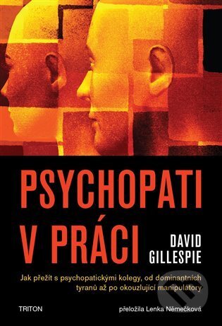 Kniha: Psychopati v práci (David Gillespie). Triton, 2024 Kniha: Psychopati v práci (David Gillespie). Triton, 2024