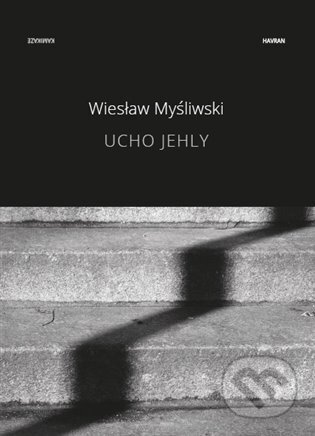 Kniha: Ucho jehly (Wiesław Myśliwski). Havran, 2024 Kniha: Ucho jehly (Wiesław Myśliwski). Havran, 2024