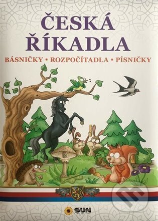 Kniha: Česká říkadla - Básničky - Rozpočítadla - Písničky (SUN). SUN, 2024 Kniha: Česká říkadla - Básničky - Rozpočítadla - Písničky (SUN). SUN, 2024