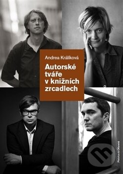 Kniha: Autorské tváře v knižních zrcadlech (Andrea Králíková). Pistorius & Olšanská, 2015 Kniha: Autorské tváře v knižních zrcadlech (Andrea Králíková). Pistorius & Olšanská, 2015