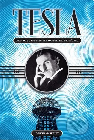 Kniha: Tesla (David J. Kent). Jota, 2017 Kniha: Tesla (David J. Kent). Jota, 2017