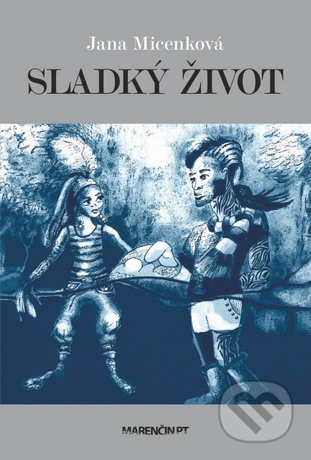 Kniha: Sladký život (Jana Micenková), 2018 Kniha: Sladký život (Jana Micenková), 2018