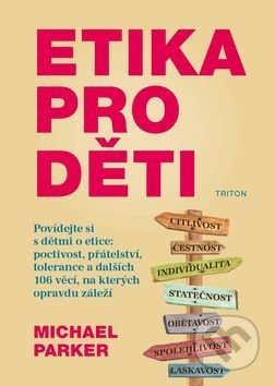 Kniha: Etika pro děti (Michael Parker). Triton, 2017 Kniha: Etika pro děti (Michael Parker). Triton, 2017