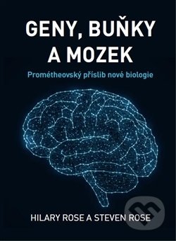 Kniha: Geny, buňky a mozek (Hillary Rose a Steven Rose). Emitos, 2017 Kniha: Geny, buňky a mozek (Hillary Rose a Steven Rose). Emitos, 2017