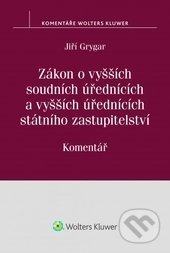 Kniha: Zákon o vyšších soudních úřednících a vyšších úřednících státního zastupitelství (Jiří Grygar). Wolters Kluwer ČR, 2017 Kniha: Zákon o vyšších soudních úřednících a vyšších úřednících státního zastupitelství (Jiří Grygar). Wolters Kluwer ČR, 2017